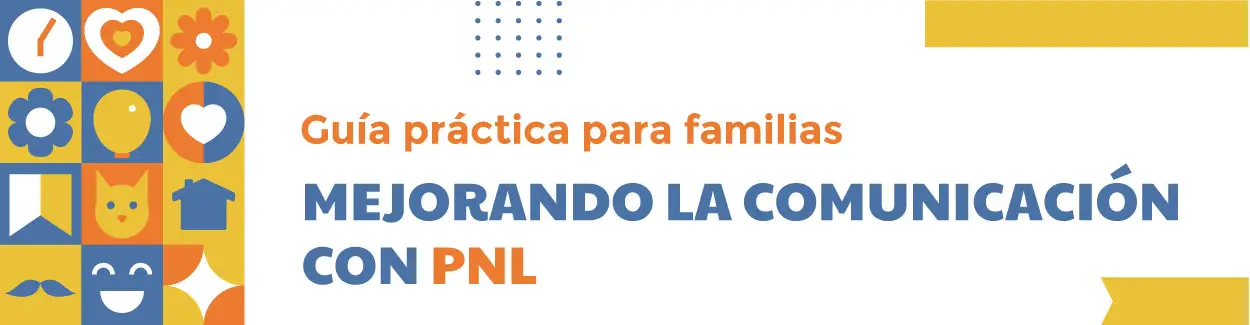 Título de banner "Guía práctica para familias: mejorando la comunicación con PNL"
