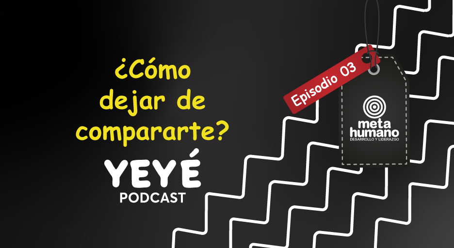 Banner del Podcast YEYÉ – Cómo dejar de compararte