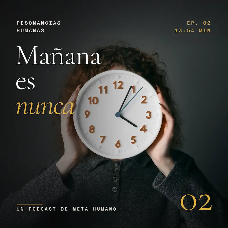 Portada del episodio 02 — Mañana es nunca